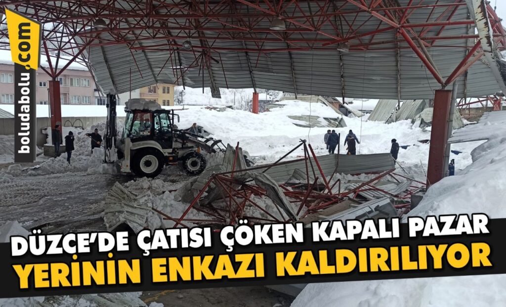 Düzce’de çatısı çöken kapalı pazar yerinin enkazı kaldırılıyor