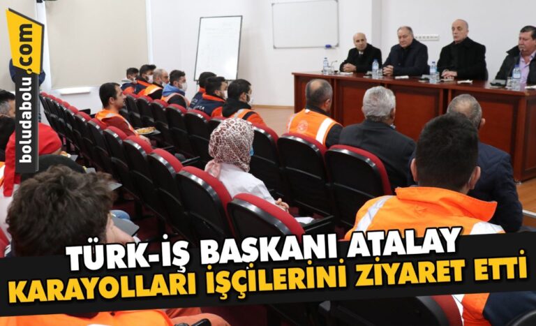 Türk-İş Başkanı Atalay, Bolu Dağı Tüneli’ndeki Karayolları işçilerini ziyaret etti