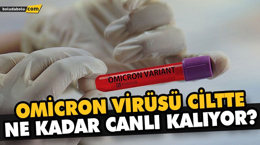OMİCRON VİRÜSÜ CİLTTE 21 SAAT CANLI KALIYOR OMİCRON VİRÜSÜ CİLTTE 21 SAAT CANLI KALIYOR
