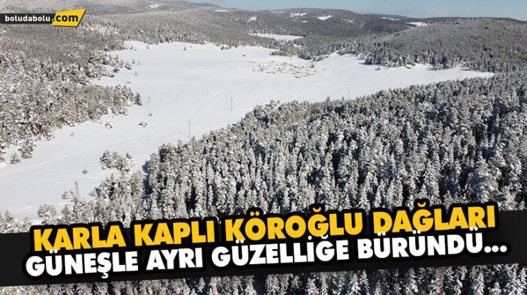 KÖROĞLU DAĞLARI’NIN KARLA KAPLI YAYLA VE ORMANLARI HAVADAN GÖRÜNTÜLENDİ
