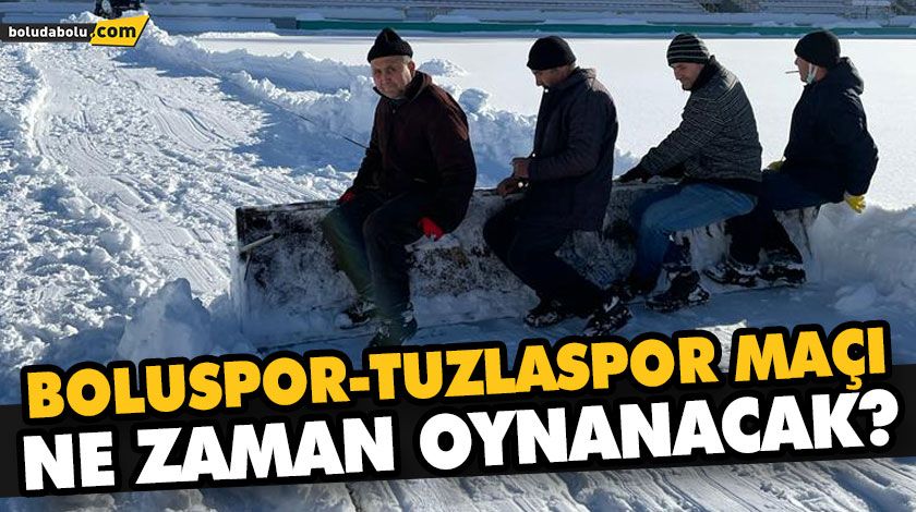 BOLUSPOR-TUZLASPOR MAÇI NE ZAMAN OYNANACAK? BOLUSPOR-TUZLASPOR MAÇI NE ZAMAN OYNANACAK?