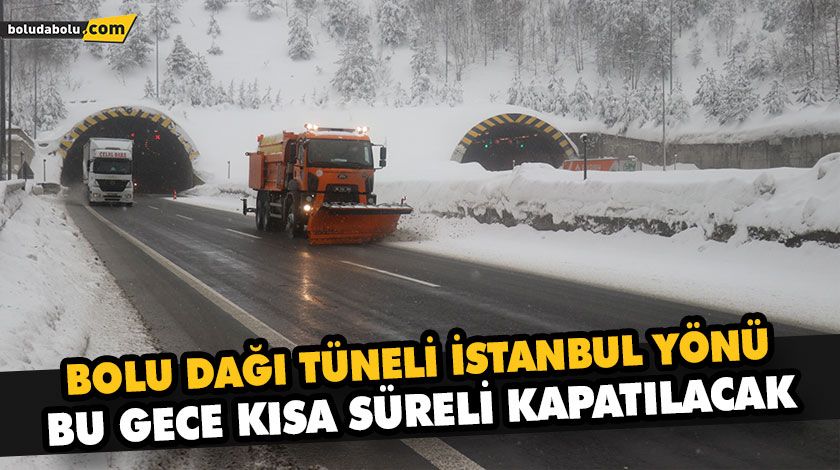 Bolu Dağı Tüneli İstanbul yönü bu gece kısa süreli kapatılacak Bolu Dağı Tüneli İstanbul yönü bu gece kısa süreli kapatılacak