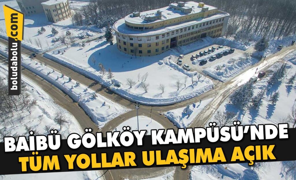 BAİBÜ GÖLKÖY KAMPÜSÜ’NDE TÜM YOLLAR ULAŞIMA AÇIK BAİBÜ GÖLKÖY KAMPÜSÜ’NDE TÜM YOLLAR ULAŞIMA AÇIK