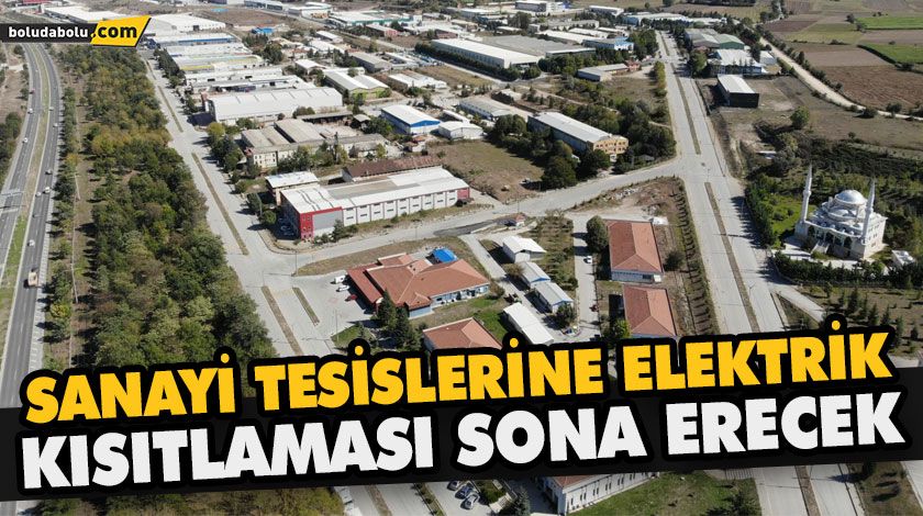 SANAYİ TESİSLERİNE ELEKTRİK KISITLAMASI SONA ERECEK