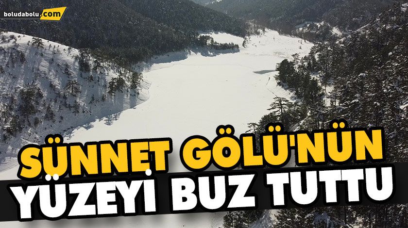 SÜNNET GÖLÜ’NÜN YÜZEYİ BUZ TUTTU SÜNNET GÖLÜ’NÜN YÜZEYİ BUZ TUTTU