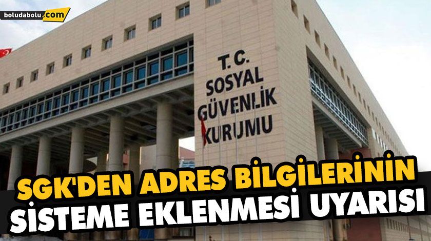 SGK’DEN ADRES BİLGİLERİNİN SİSTEME EKLENMESİ UYARISI SGK’DEN ADRES BİLGİLERİNİN SİSTEME EKLENMESİ UYARISI