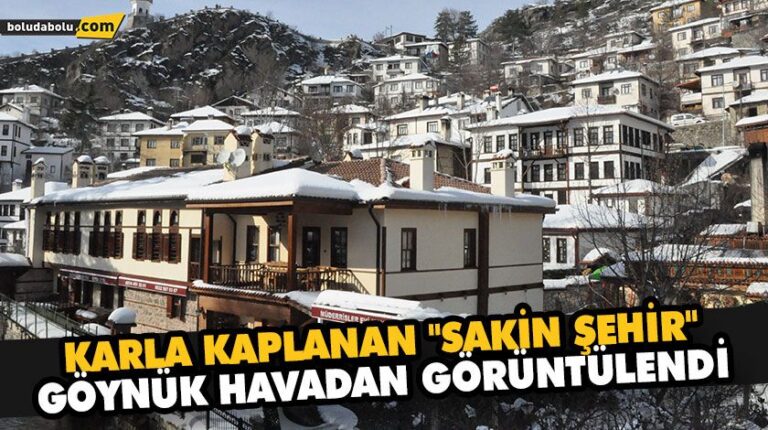 KARLA KAPLANAN “SAKİN ŞEHİR” GÖYNÜK HAVADAN GÖRÜNTÜLENDİ
