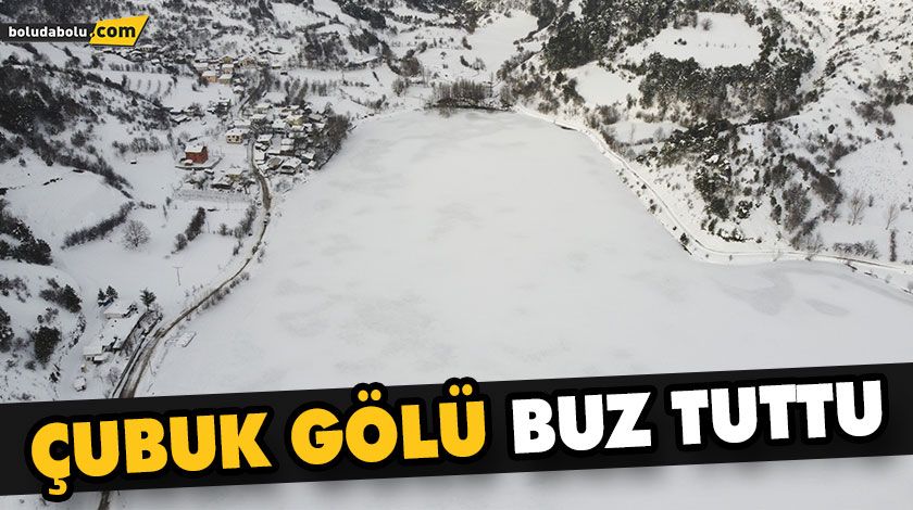 ÇUBUK GÖLÜ BUZ TUTTU ÇUBUK GÖLÜ BUZ TUTTU