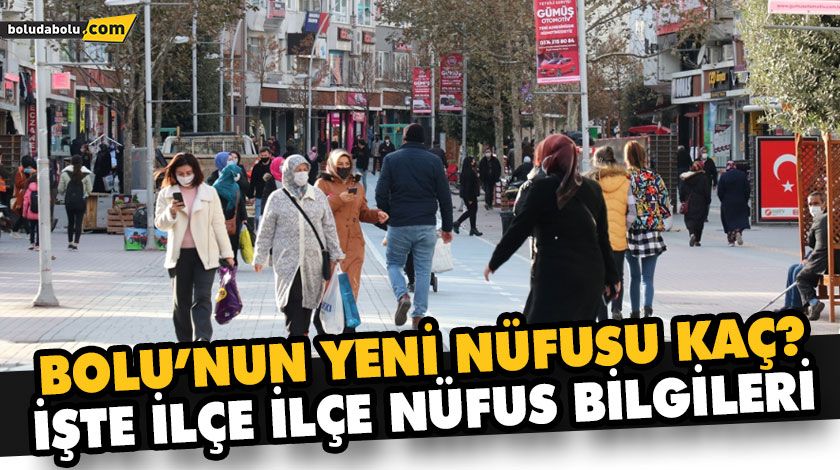 BOLU’NUN NÜFUSU BELLİ OLDU! BOLU’NUN NÜFUSU BELLİ OLDU!