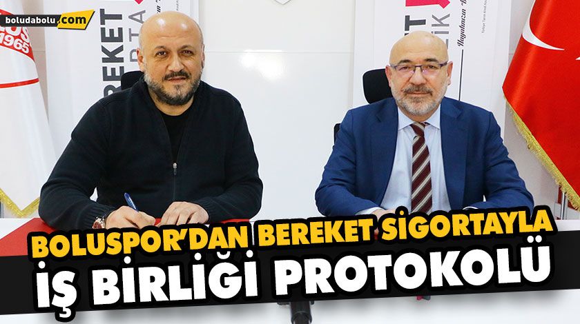 BOLUSPOR’DAN BEREKET SİGORTAYLA İŞ BİRLİĞİ PROTOKOLÜ BOLUSPOR’DAN BEREKET SİGORTAYLA İŞ BİRLİĞİ PROTOKOLÜ