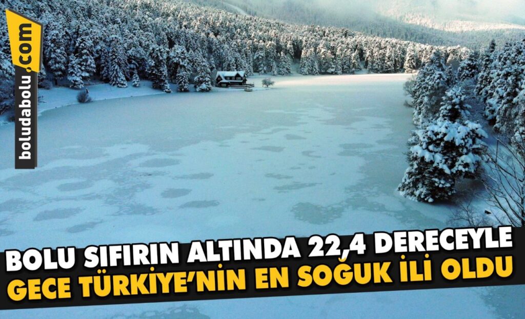 Bolu sıfırın altında 22,4 dereceyle gece Türkiye’nin en soğuk ili oldu
