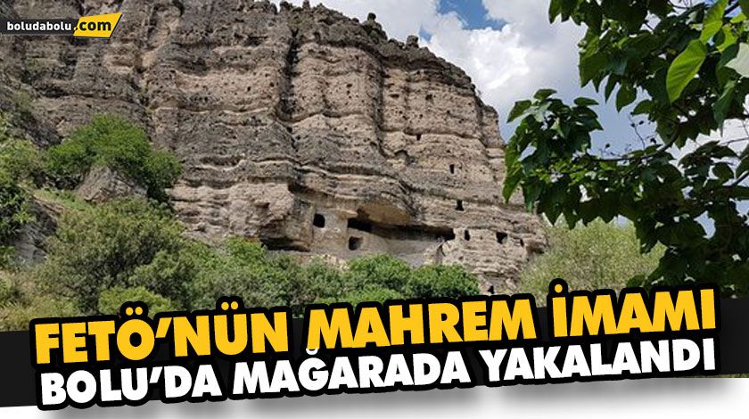 FETÖ’NÜN MAHREM İMAMI BOLU’DA MAĞARADA YAKALANDI FETÖ’NÜN MAHREM İMAMI BOLU’DA MAĞARADA YAKALANDI