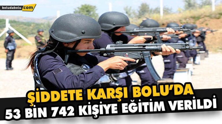 ŞİDDETE KARŞI BOLU’DA 53 BİN 742 KİŞİYE EĞİTİM VERİLDİ