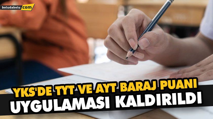 YKS’DE TYT VE AYT BARAJ PUANI UYGULAMASI KALDIRILDI YKS’DE TYT VE AYT BARAJ PUANI UYGULAMASI KALDIRILDI