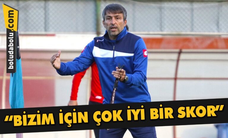 “BİZİM İÇİN ÇOK İYİ BİR SKOR”