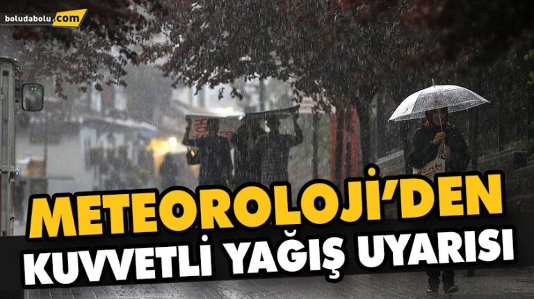 METEOROLOJİ’DEN KUVVETLİ YAĞIŞ UYARISI