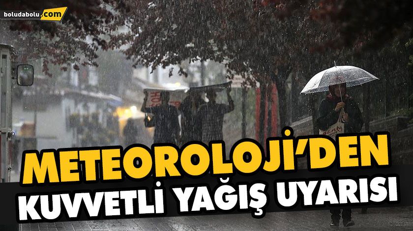 METEOROLOJİ’DEN KUVVETLİ YAĞIŞ UYARISI METEOROLOJİ’DEN KUVVETLİ YAĞIŞ UYARISI