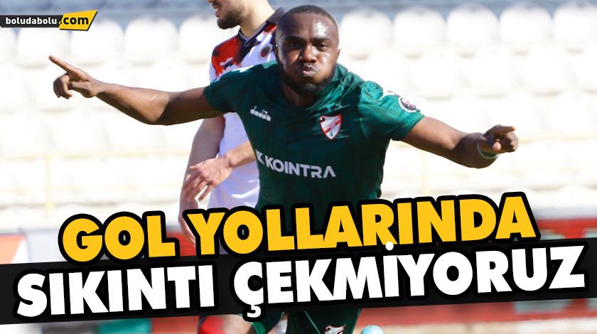 GOL YOLLARINDA SIKINTI ÇEKMİYORUZ GOL YOLLARINDA SIKINTI ÇEKMİYORUZ