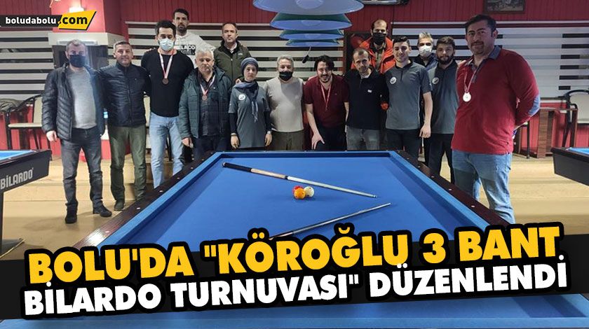 BOLU’DA “KÖROĞLU 3 BANT BİLARDO TURNUVASI” DÜZENLENDİ BOLU’DA “KÖROĞLU 3 BANT BİLARDO TURNUVASI” DÜZENLENDİ