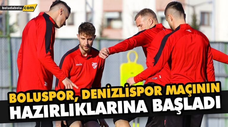 BOLUSPOR, DENİZLİSPOR MAÇININ HAZIRLIKLARINA BAŞLADI