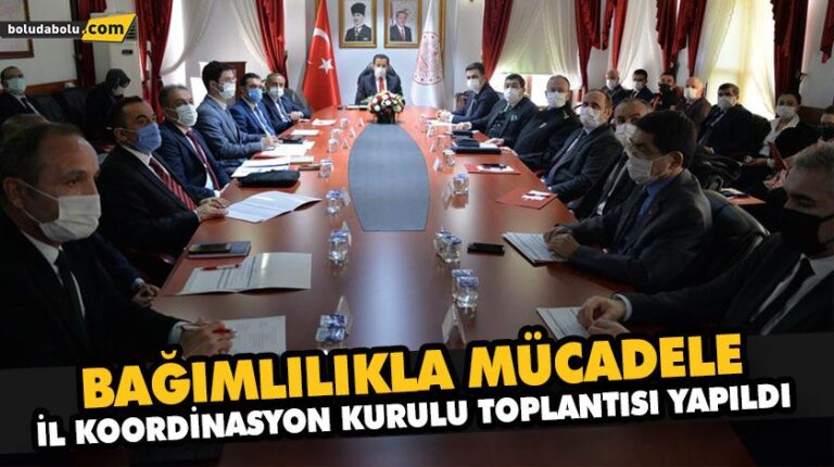 BAĞIMLILIKLA MÜCADELE İL KOORDİNASYON KURULU TOPLANTISI YAPILDI