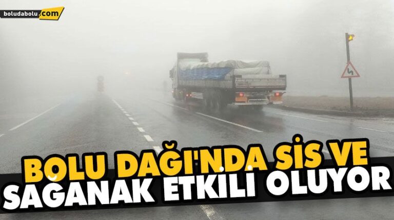 BOLU DAĞI’NDA SİS VE SAĞANAK ETKİLİ OLUYOR