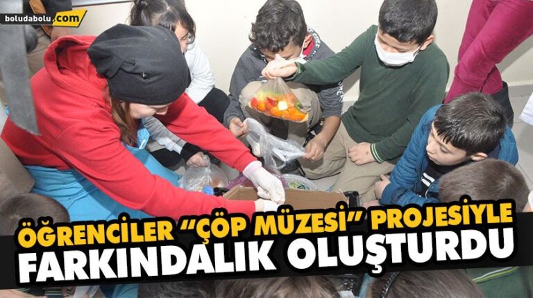 ÖĞRENCİLER “ÇÖP MÜZESİ” PROJESİYLE FARKINDALIK OLUŞTURDU