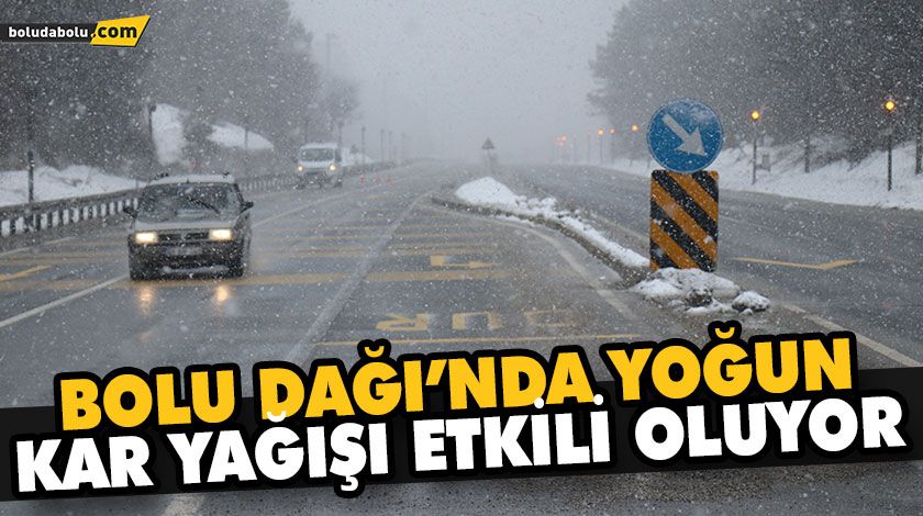 BOLU DAĞI’NDA YOĞUN KAR YAĞIŞI ETKİLİ OLUYOR BOLU DAĞI’NDA YOĞUN KAR YAĞIŞI ETKİLİ OLUYOR