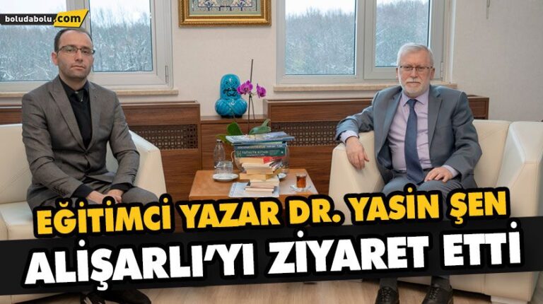 EĞİTİMCİ YAZAR DR. YASİN ŞEN ALİŞARLI’YI ZİYARET ETTİ