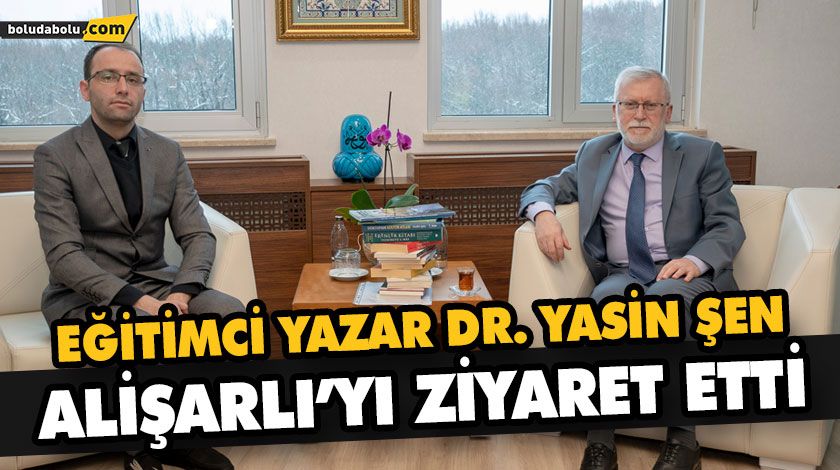 EĞİTİMCİ YAZAR DR. YASİN ŞEN ALİŞARLI’YI ZİYARET ETTİ EĞİTİMCİ YAZAR DR. YASİN ŞEN ALİŞARLI’YI ZİYARET ETTİ