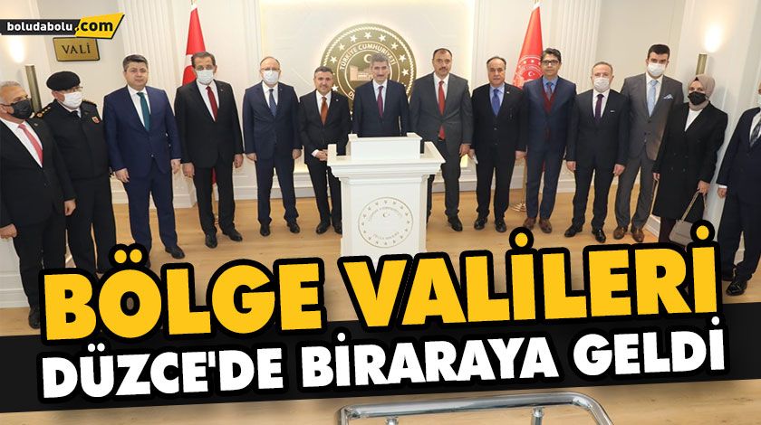 BÖLGE VALİLERİ DÜZCE’DE BİRARAYA GELDİ BÖLGE VALİLERİ DÜZCE’DE BİRARAYA GELDİ