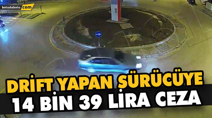 BOLU’DA DRİFT YAPAN SÜRÜCÜYE 14 BİN 39 LİRA CEZA BOLU’DA DRİFT YAPAN SÜRÜCÜYE 14 BİN 39 LİRA CEZA