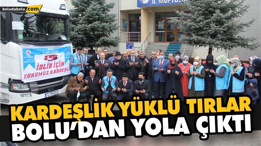BOLU’DAN İDLİB’E UZANAN İYİLİK ELİ BOLU’DAN İDLİB’E UZANAN İYİLİK ELİ
