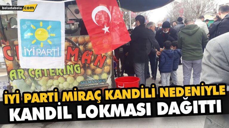 İYİ PARTİ MİRAÇ KANDİLİ NEDENİYLE KANDİL LOKMASI DAĞITTI