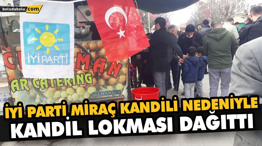İYİ PARTİ MİRAÇ KANDİLİ NEDENİYLE KANDİL LOKMASI DAĞITTI İYİ PARTİ MİRAÇ KANDİLİ NEDENİYLE KANDİL LOKMASI DAĞITTI