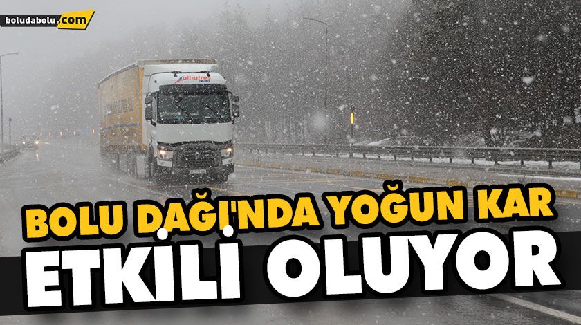 BOLU DAĞI’NDA YOĞUN KAR ETKİLİ OLUYOR