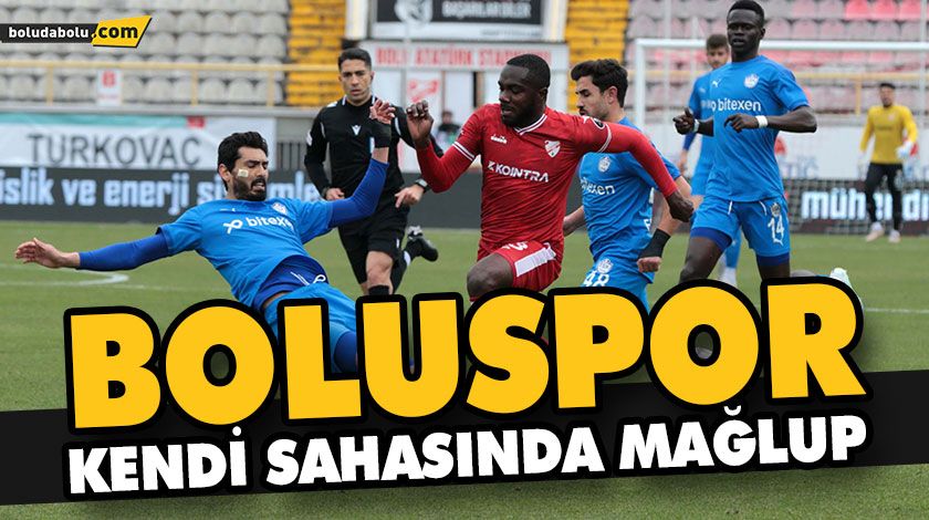BOLUSPOR KENDİ SAHASINDA MAĞLUP BOLUSPOR KENDİ SAHASINDA MAĞLUP