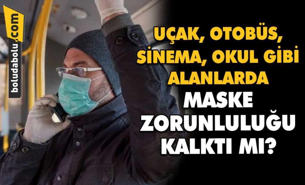 Son Dakika: Uçak, otobüs, tiyatro, sinema, sağlık kuruluşları ve sınıflarda maske kullanımına devam edilecek