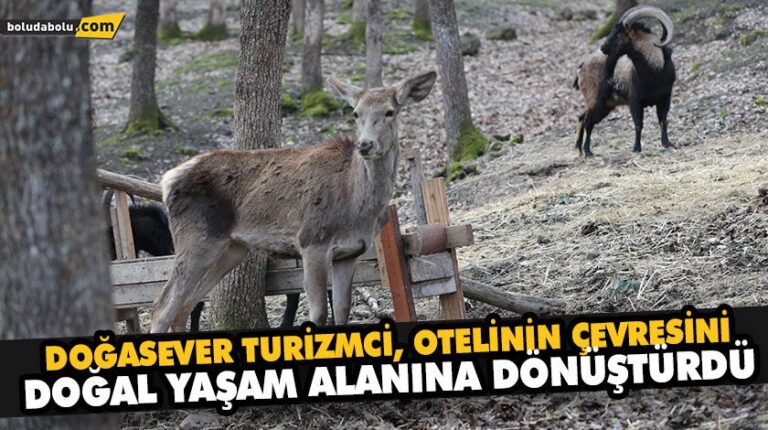 DOĞASEVER TURİZMCİ, OTELİNİN ÇEVRESİNİ DOĞAL YAŞAM ALANINA DÖNÜŞTÜRDÜ