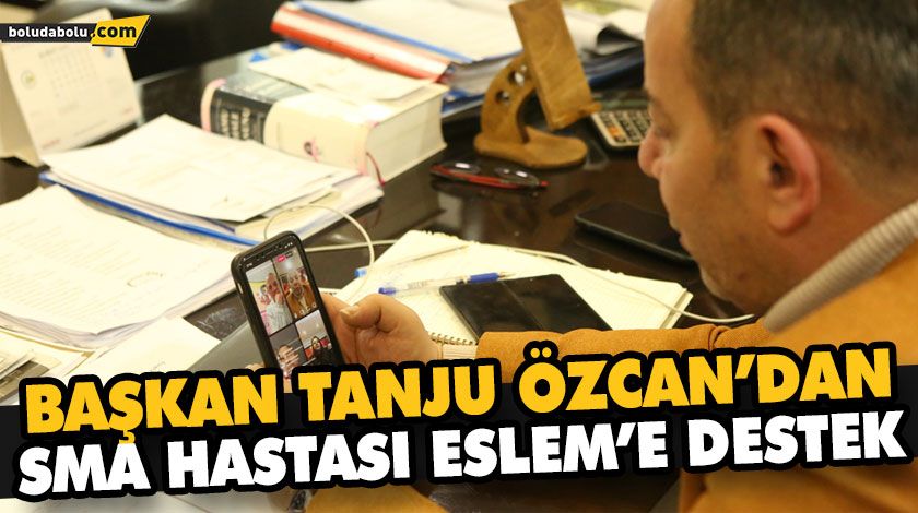 BAŞKAN TANJU ÖZCAN’DAN SMA HASTASI ESLEM’E DESTEK BAŞKAN TANJU ÖZCAN’DAN SMA HASTASI ESLEM’E DESTEK