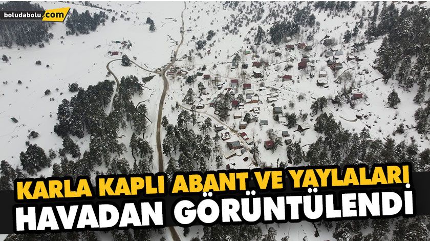 KARLA KAPLI ABANT VE YAYLALARI HAVADAN GÖRÜNTÜLENDİ KARLA KAPLI ABANT VE YAYLALARI HAVADAN GÖRÜNTÜLENDİ