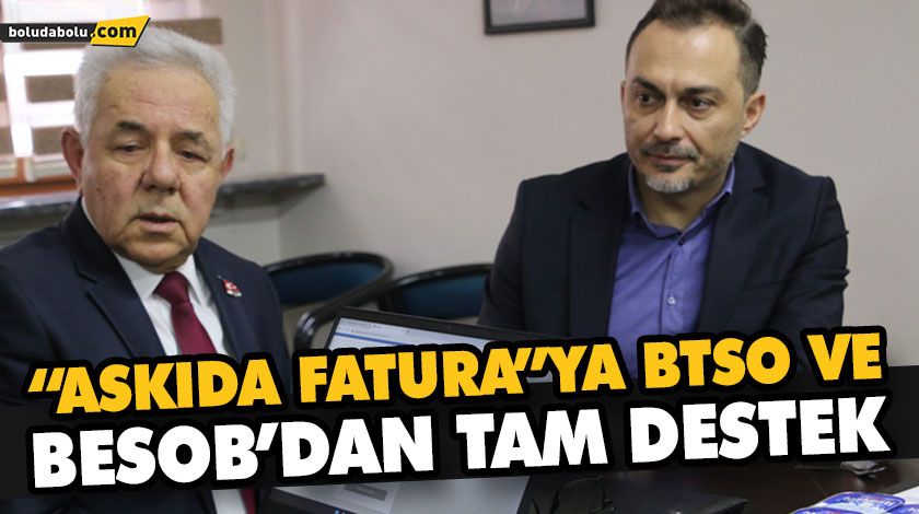 “ASKIDA FATURA”YA BTSO VE BESOB’DAN TAM DESTEK “ASKIDA FATURA”YA BTSO VE BESOB’DAN TAM DESTEK