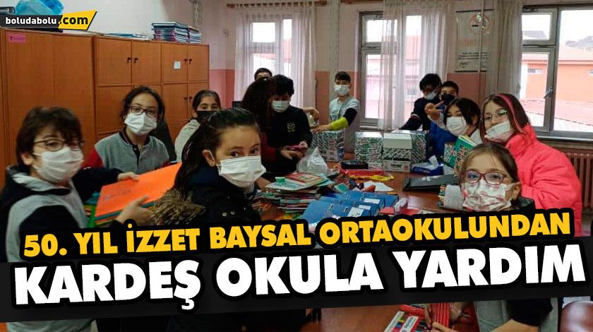 50. YIL İZZET BAYSAL ORTAOKULUNDAN KARDEŞ OKULA YARDIM 50. YIL İZZET BAYSAL ORTAOKULUNDAN KARDEŞ OKULA YARDIM