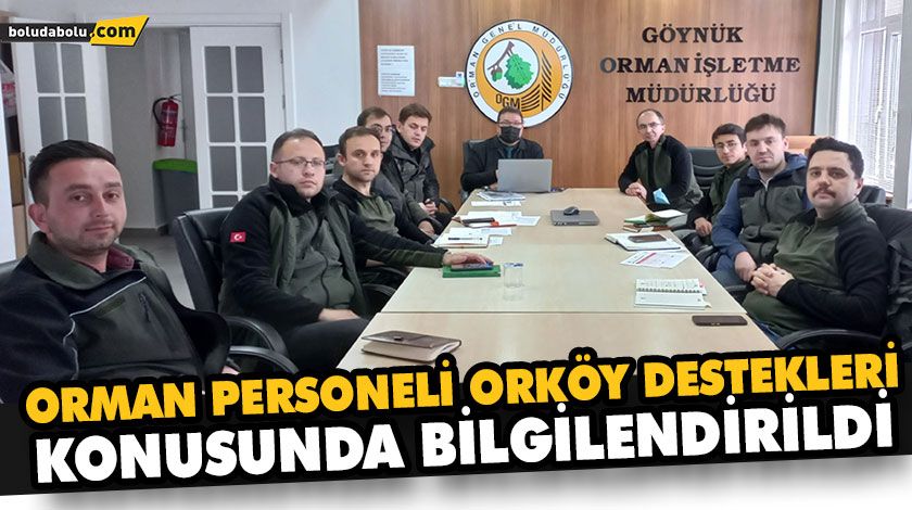 ORMAN PERSONELİ ORKÖY DESTEKLERİ KONUSUNDA BİLGİLENDİRİLDİ ORMAN PERSONELİ ORKÖY DESTEKLERİ KONUSUNDA BİLGİLENDİRİLDİ