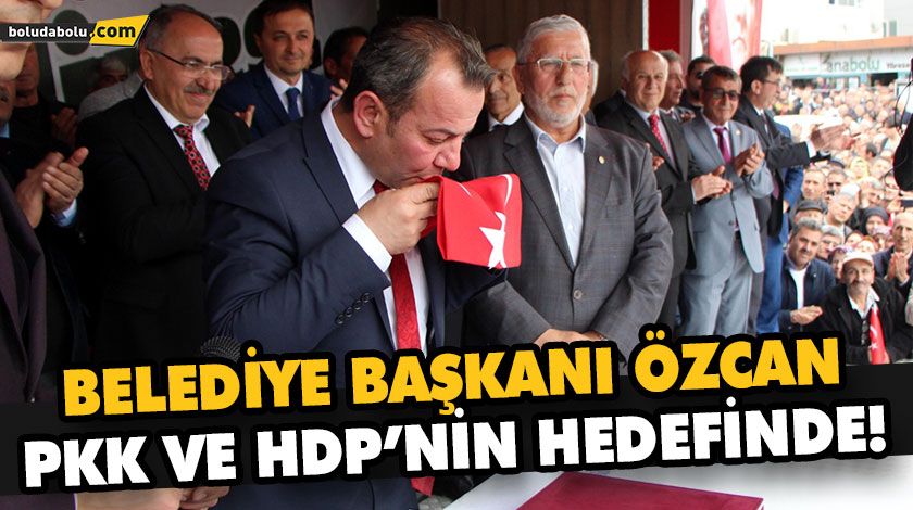 BELEDİYE BAŞKANI ÖZCAN, PKK VE HDP’NİN HEDEFİNDE! BELEDİYE BAŞKANI ÖZCAN, PKK VE HDP’NİN HEDEFİNDE!