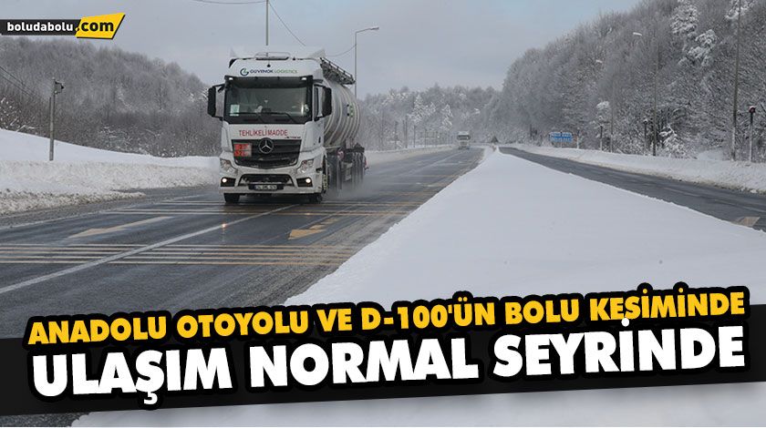 ANADOLU OTOYOLU VE D-100’ÜN BOLU KESİMİNDE ULAŞIM NORMAL SEYRİNDE ANADOLU OTOYOLU VE D-100’ÜN BOLU KESİMİNDE ULAŞIM NORMAL SEYRİNDE