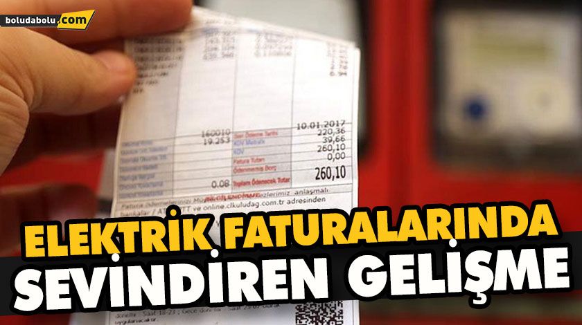ELEKTRİK FATURALARINDA SEVİNDİREN GELİŞME ELEKTRİK FATURALARINDA SEVİNDİREN GELİŞME