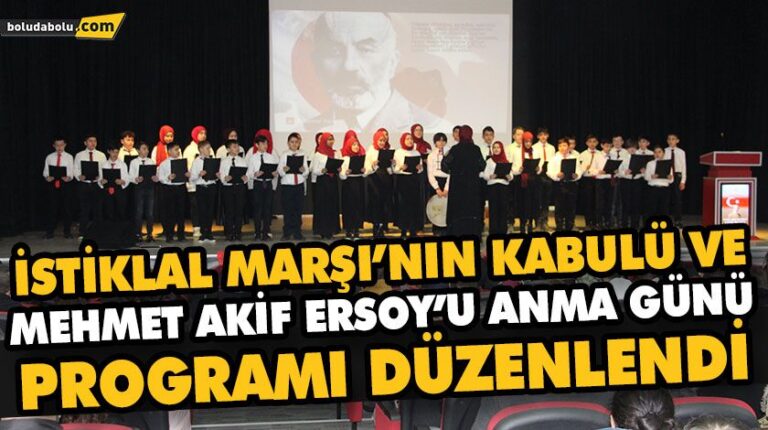 İSTİKLAL MARŞI’NIN KABULÜ VE MEHMET AKİF ERSOY’U ANMA GÜNÜ PROGRAMI DÜZENLENDİ