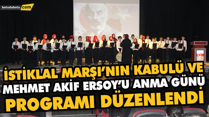 İSTİKLAL MARŞI’NIN KABULÜ VE MEHMET AKİF ERSOY’U ANMA GÜNÜ PROGRAMI DÜZENLENDİ İSTİKLAL MARŞI’NIN KABULÜ VE MEHMET AKİF ERSOY’U ANMA GÜNÜ PROGRAMI DÜZENLENDİ