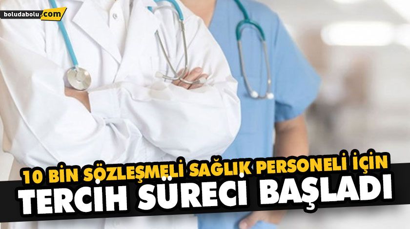 10 BİN SÖZLEŞMELİ SAĞLIK PERSONELİ İÇİN TERCİH SÜRECİ BAŞLADI 10 BİN SÖZLEŞMELİ SAĞLIK PERSONELİ İÇİN TERCİH SÜRECİ BAŞLADI